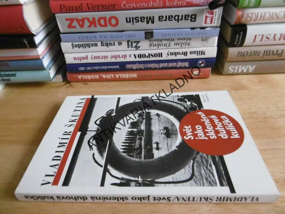 SVĚT JAKO SKLENĚNÁ DUHOVÁ KULIČKA, VLADIMÍR ŠKUTINA, **an