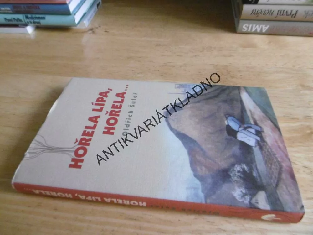 HOŘELA LÍPA, HOŘELA..., OLDŘICH ŠULEŘ, **an