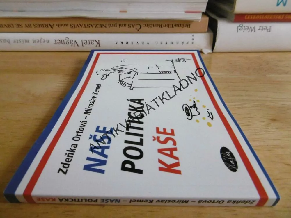 NAŠE POLITICKÁ KAŠE, ZDEŇKA ORTOVÁ, MIROSLAV KEMEL, **an