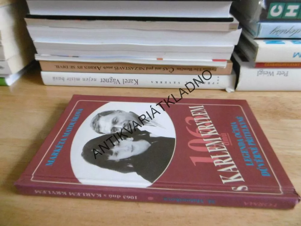 1063 DNŮ S KARLEM KRYLEM, LEGENDA OČIMA DŮVĚRNÉ PŘÍTELKYNĚ, MARKÉTA MATOUŠKOVÁ, **an