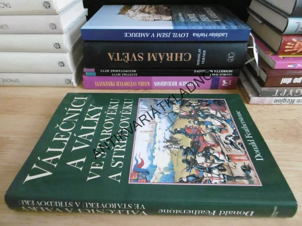 VÁLEČNÍCI A VÁLKY VE STAROVĚKU A STŘEDOVĚKU, DONALD FEATHERSTONE, **an