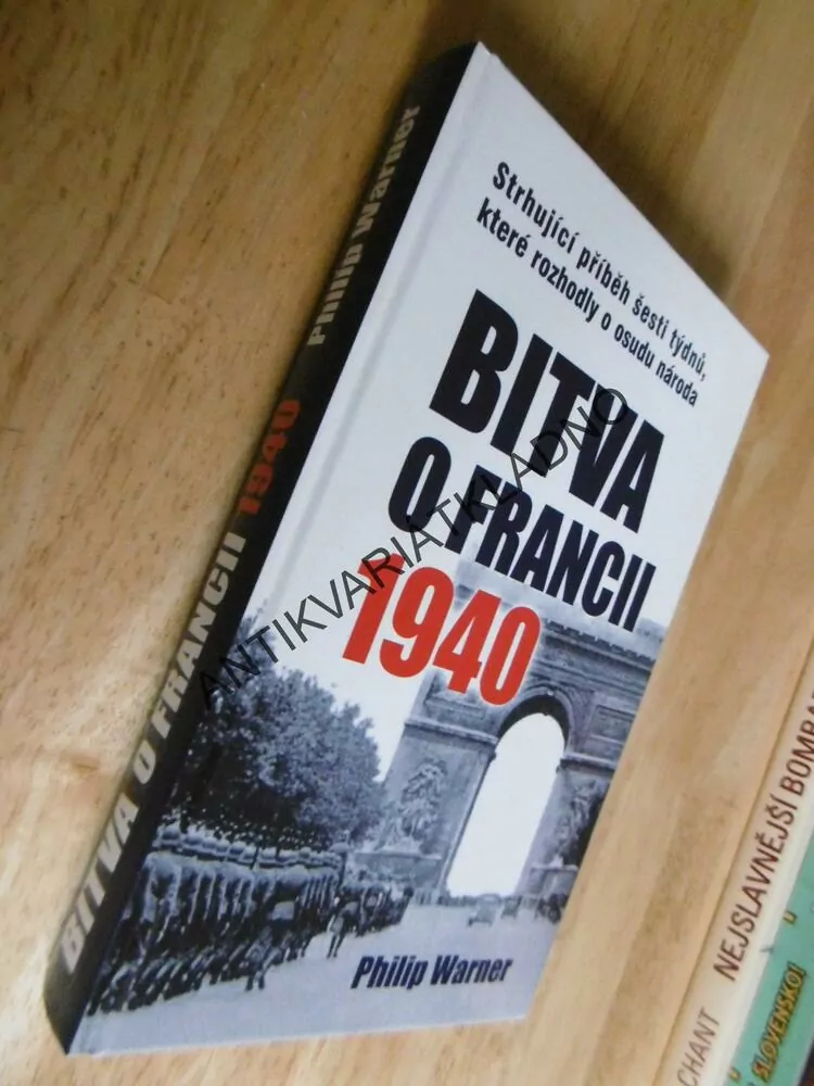 BITVA O FRANCII 1940, PHILIP WARNER, VÁLKA