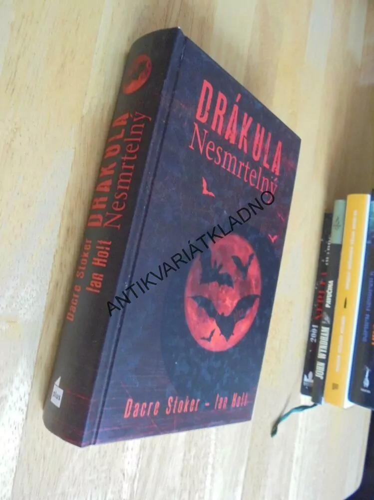 DRÁKULA NESMRTELNÝ, DACRE STOKER, IAN HOLT,