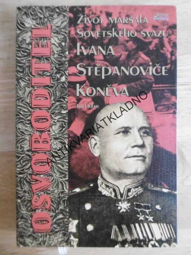 ŽIVOT MARŠÁLA SOVĚTSKÉHO SVAZU IVANA ŠTĚPANOVIČE KONĚVA, JIŘÍ FIDLER, **an