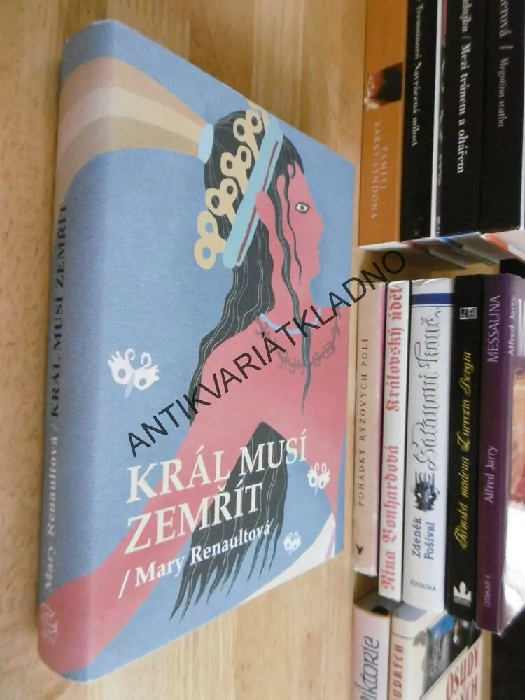 KRÁL MUSÍ ZEMŘÍT, MARY RENAULTOVÁ, **an