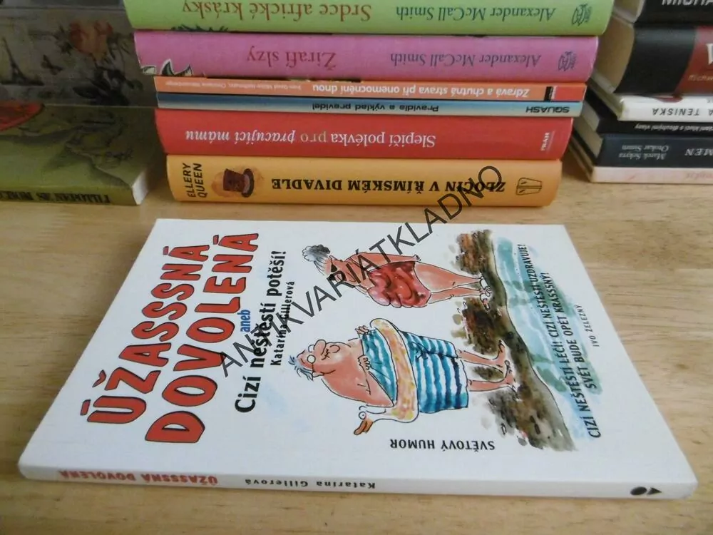 ÚŽASNÁ DOVOLENÁ ANEB CIZÍ NEŠTĚSTÍ POTĚŠÍ, KATARÍNA GILLEROVÁ, **an