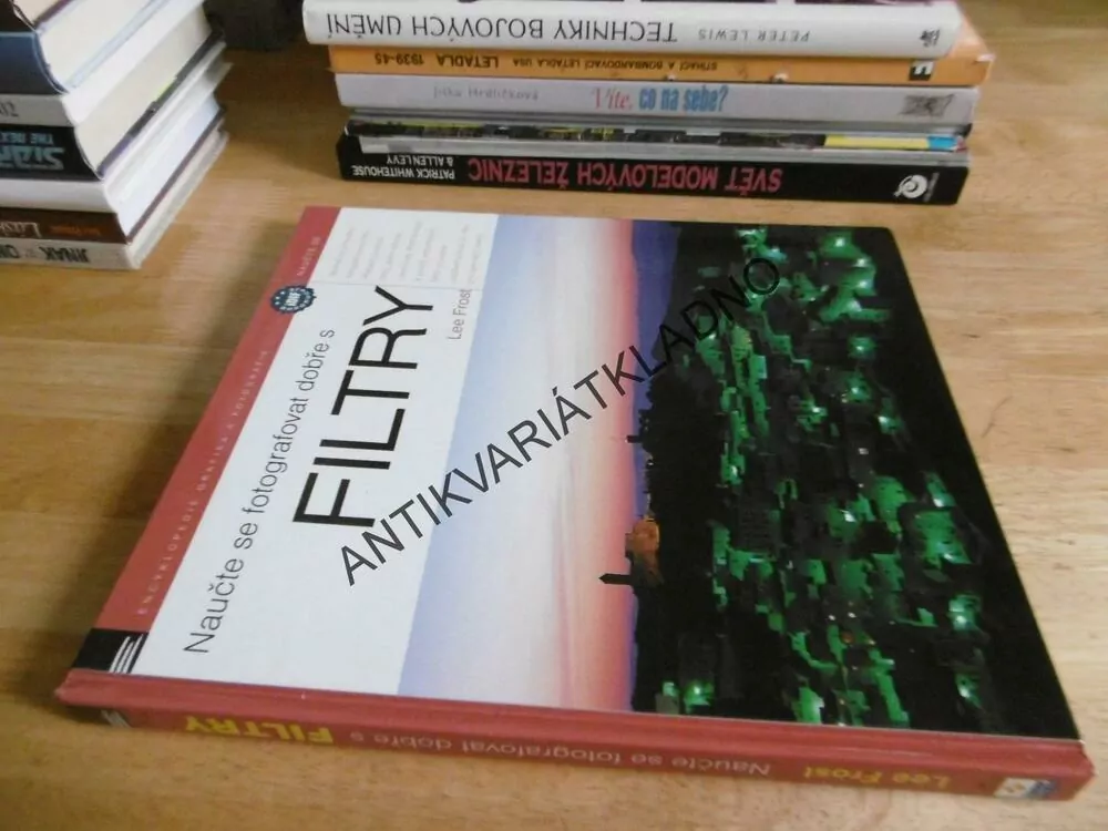 NAUČTE SE FOTOGRAFOVAT DOBŘE S FILTRY, LEE FROST, **an