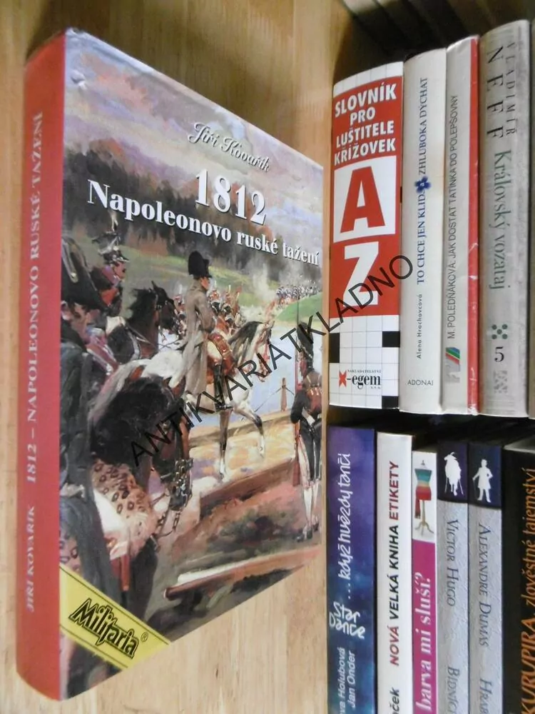 1812 - NAPOLEONOVO RUSKÉ TAŽENÍ, JIŘÍ KOVAŘÍK, **an