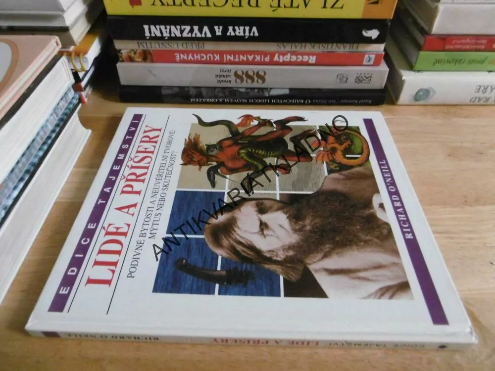 LIDÉ A PŘÍŠERY, PODIVNÉ BYTOSTI A NEUVĚŘITELNÍ TVOROVÉ: MÝTUS NEBO SKUTEČNOST?, RICHARD O'NEILL, **an