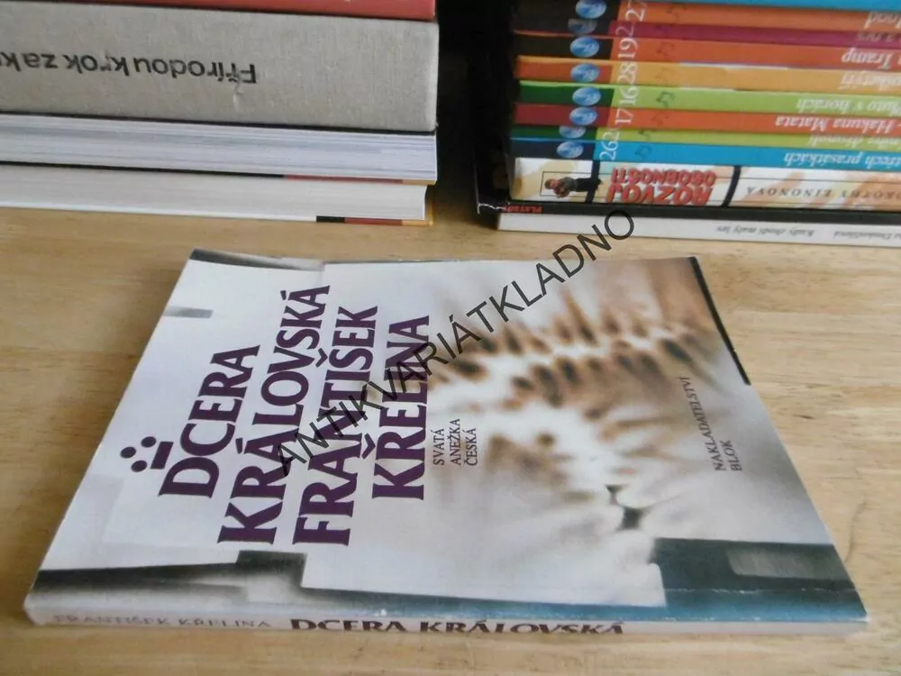 DCERA KRÁLOVSKÁ, SVATÁ ANEŽKA ČESKÁ, FRANTIŠEK KŘELINA, **an
