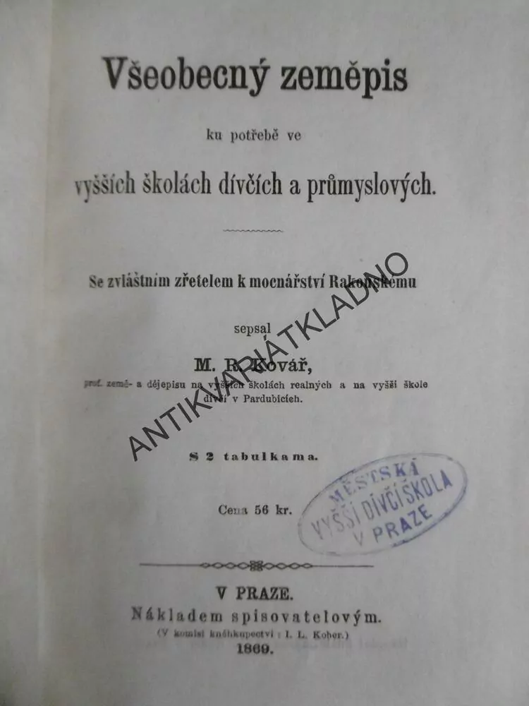 VŠEOBECNÝ ZEMĚPIS, PRO VYŠŠÍ ŠKOLY DÍVČÍ A PRŮMYSLOVÉ, 1869, N.R.KOVÁŘ