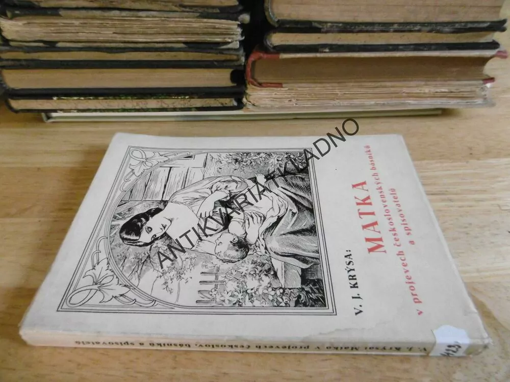 MATKA V PROJEVECH ČESKOSLOVENSKÝCH BÁSNÍKŮ A SPISOVATELŮ, V.J. KRÝSA, FR. SMATEK, 1935