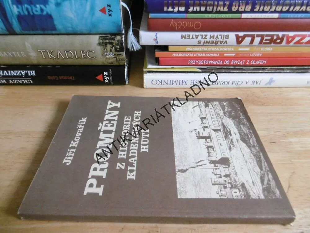 PROMĚNY Z HISTORIE KLADENSKÝCH HUTÍ, JIŘÍ KOVAŘÍK, **an