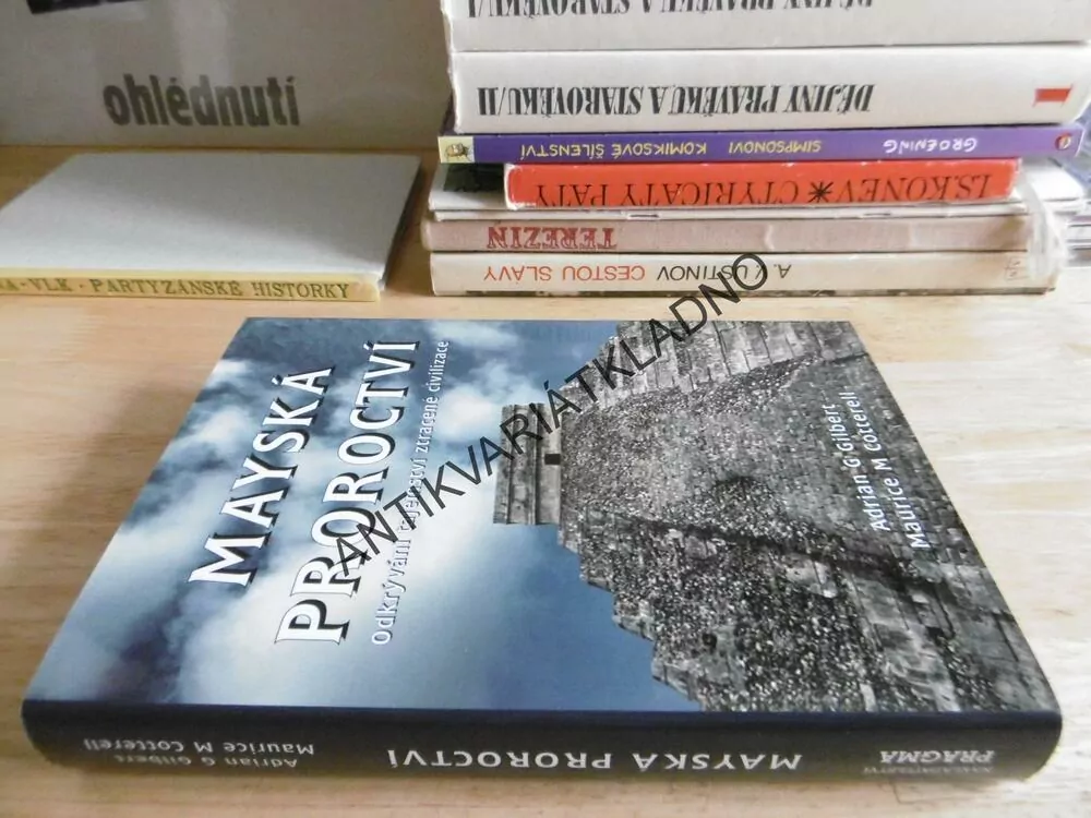 MAYSKÁ PROROCTVÍ, ODKRÝVÁNÍ TAJEMSTVÍ ZTRACENÉ CIVILIZACE, ADRIAN GILBERT, MAURICE COTTERELL, **an
