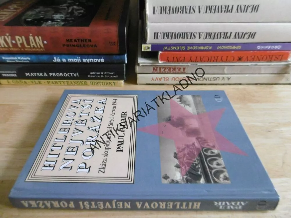 HITLEROVA NEJVĚTŠÍ PORÁŽKA, ZKÁZA SKUPINY ARMÁD STŘED, ČERVEN 1944, PAUL ADAIR, **an