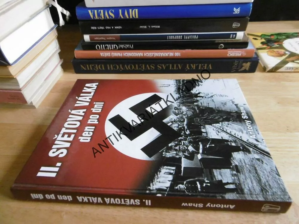 II. SVĚTOVÁ VÁLKA DEN PO DNI, ANTONY SHAW, **an
