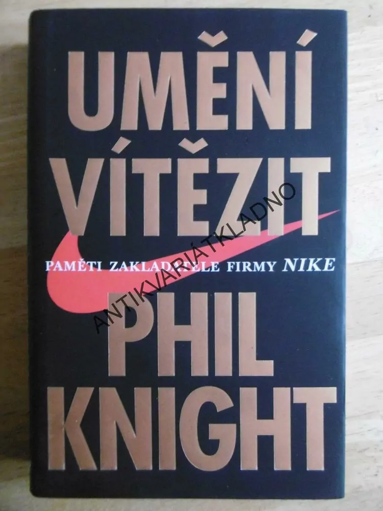 UMĚNÍ VÍTĚZIT, PHIL KNIGHT ,**an
