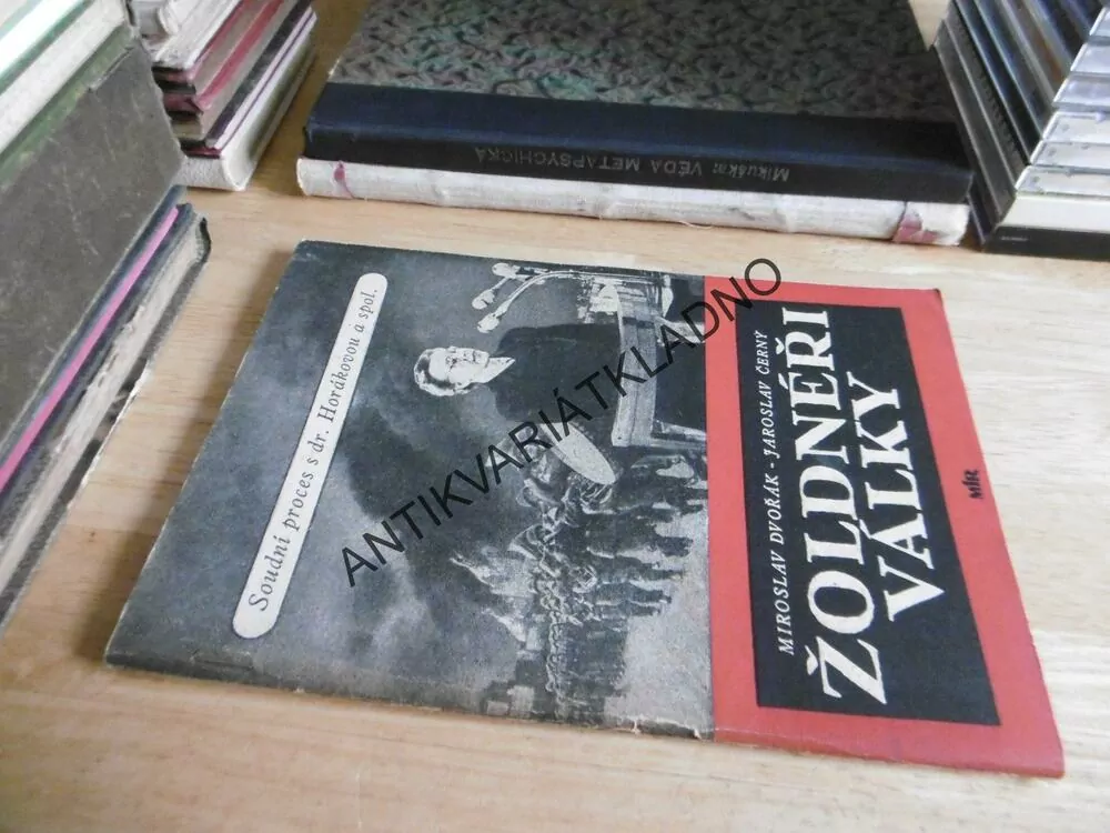 ŽOLDNÉŘI VÁLKY, DVOŘÁK, ČERNÝ, SOUDNÍ PROCES S DR. HORÁKOVOU,