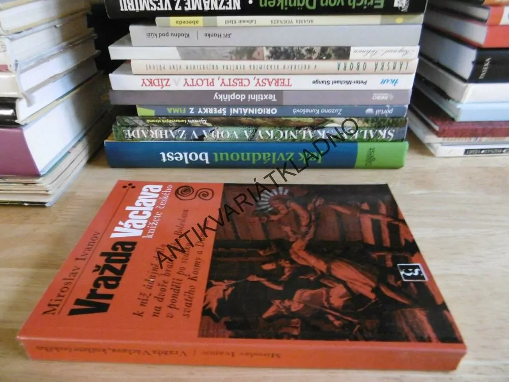 VRAŽDA VÁCLAVA, KNÍŽETE ČESKÉHO, MIROSLAV IVANOV, **an