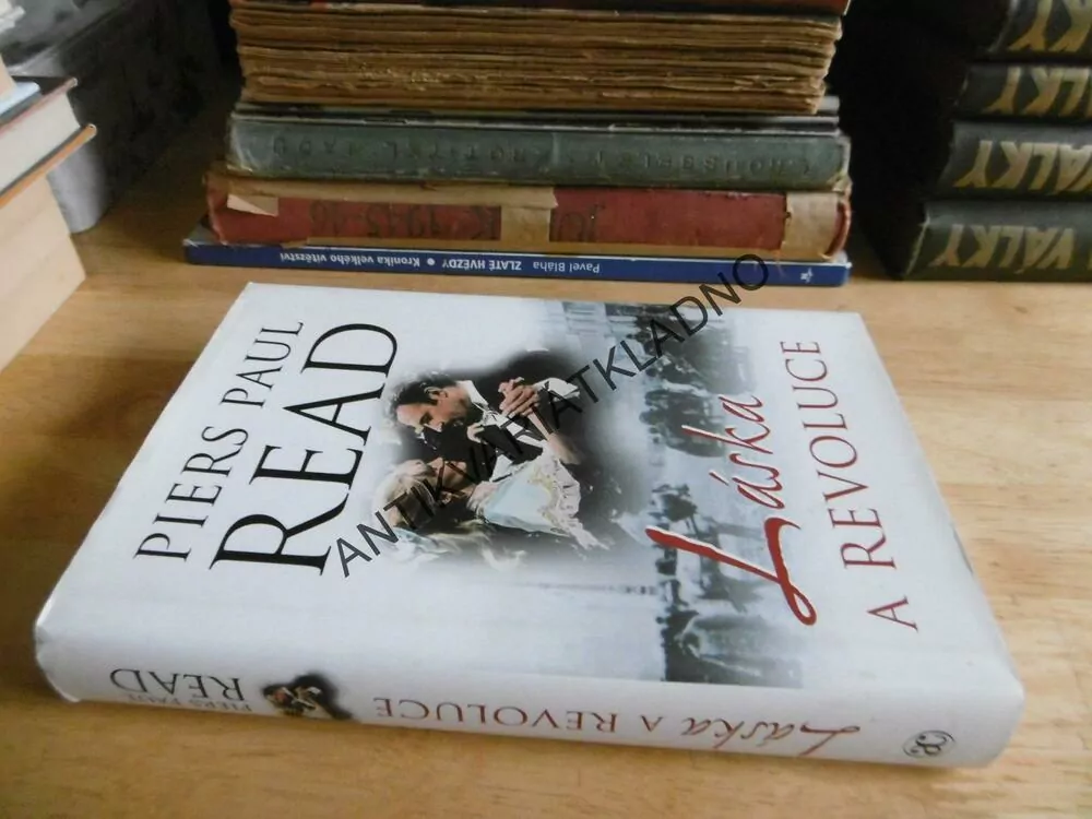 LÁSKA A REVOLUCE, PIERS PAUL READ, **an