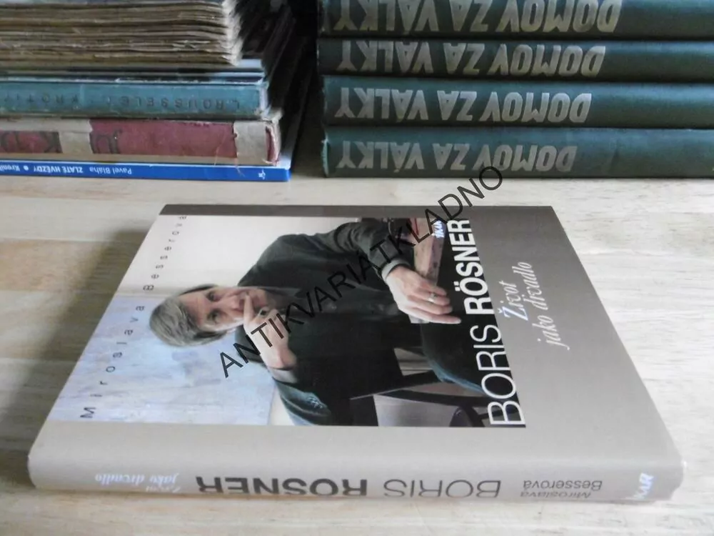 BORIS RÖSNER, ŽIVOT JAKO DIVADLO, MIROSLAVA BESSEROVÁ, **an
