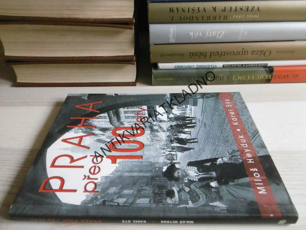 PRAHA PŘED 100 LETY, MILOŠ HEYDUK, KAREL SÝS, **an