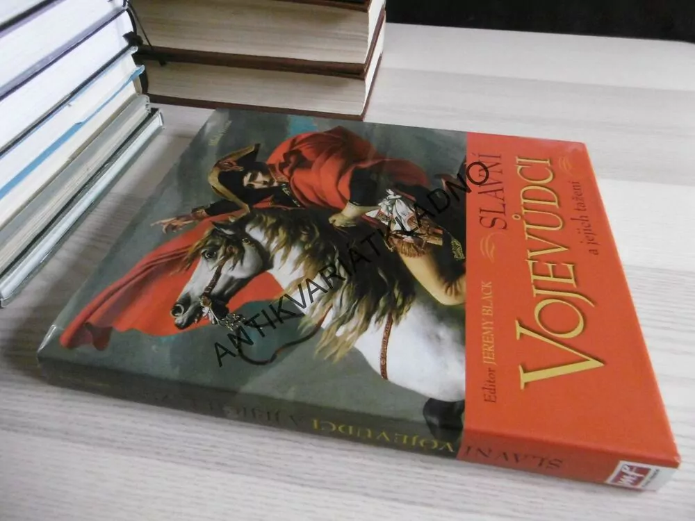 SLAVNÍ VOJEVŮDCI A JEJICH TAŽENÍ, JEREMY BLACK, **an