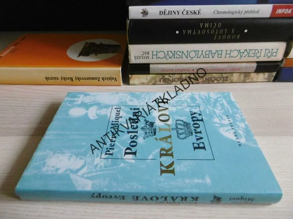 POSLEDNÍ KRÁLOVÉ EVROPY, PIERRE MIQUEL, **an