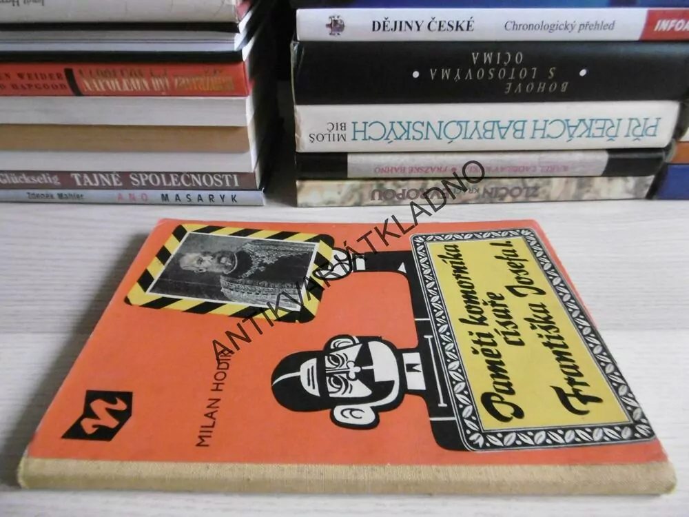 PAMĚTI KOMORNÍKA CÍSAŘE FRANTIŠKA JOSEFA I., MILAN HODÍK, **an