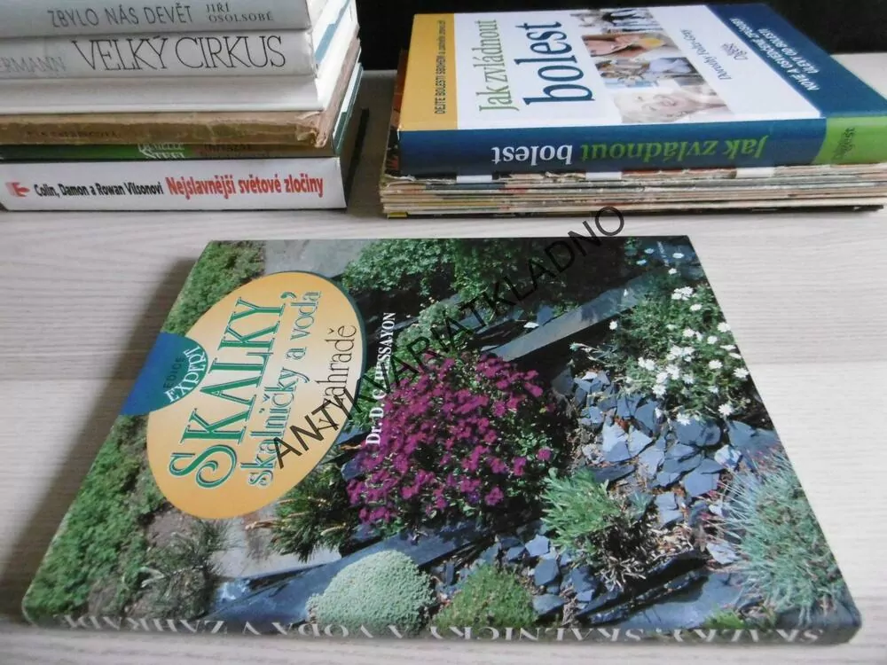 SKALKY, SKALNIČKY A VODA V ZAHRADĚ, D. G. HESSAYON, **an