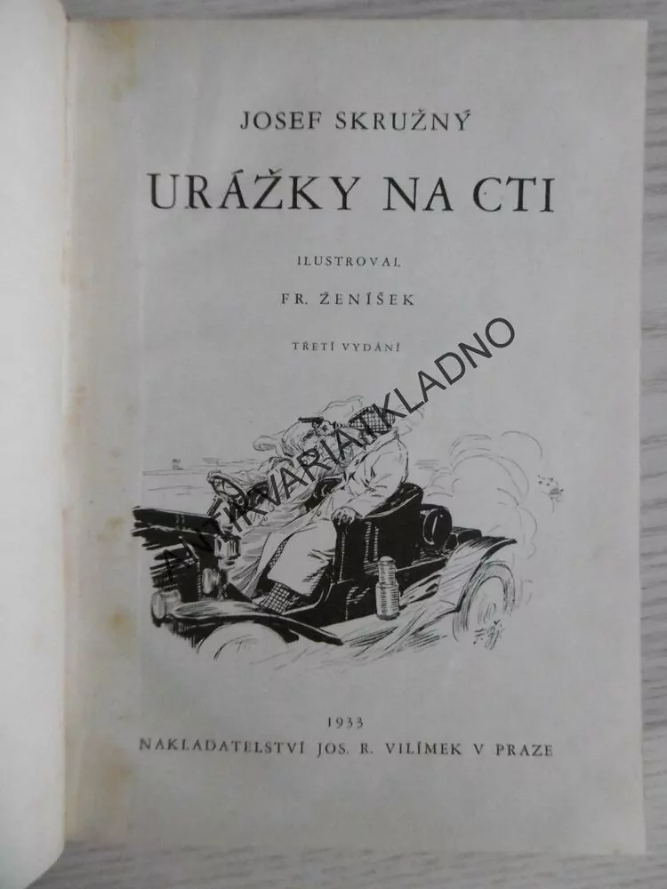 URÁŽKY NA CTI, JOSEF SKRUŽNÝ, FR. ŽENÍŠEK, 1933, **an,