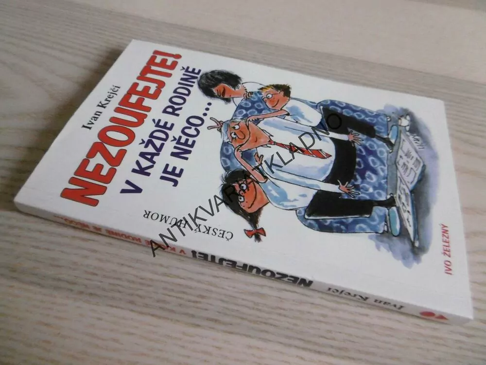 NEZOUFEJTE! JSOU JEŠTĚ HORŠÍ DĚTI NEŽ TY VAŠE ANEB BALZÁM NA DUŠI ZDECIMOVANÝCH RODIČŮ, IVAN KREJČÍ, **an