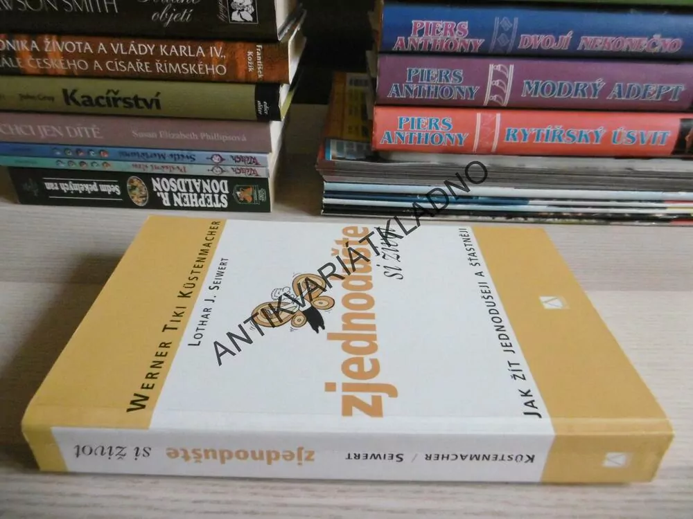 ZJEDNODUŠTE SI ŽIVOT, JAK ŽÍT JEDNODUŠEJI A ŠŤASTNĚJI, W.T. KÜSTENMACHER,, **an