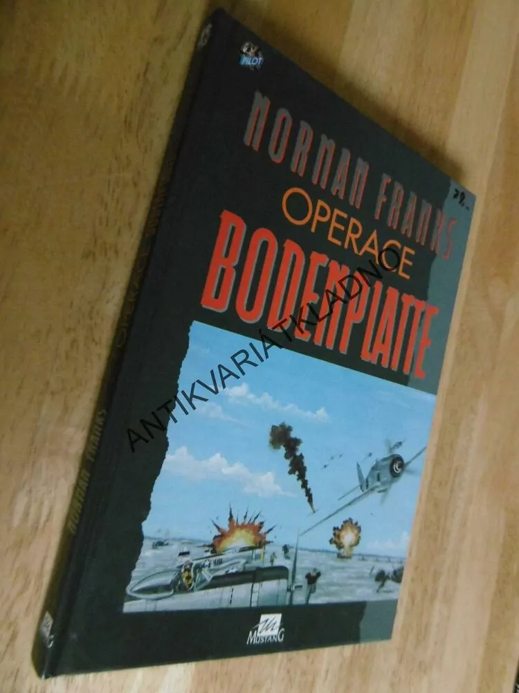 OPERACE BODENPLATTE, NORMAN FRANKS, VÁLKA,LETECTVÍ, **an
