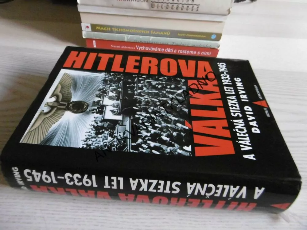 HITLEROVA VÁLKA A VÁLEČNÁ STEZKA LET 1933-45, DAVID IRVING, **an