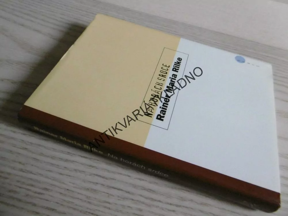 NA HORÁCH SRDCE, RAINER MARIA RILKE, **an