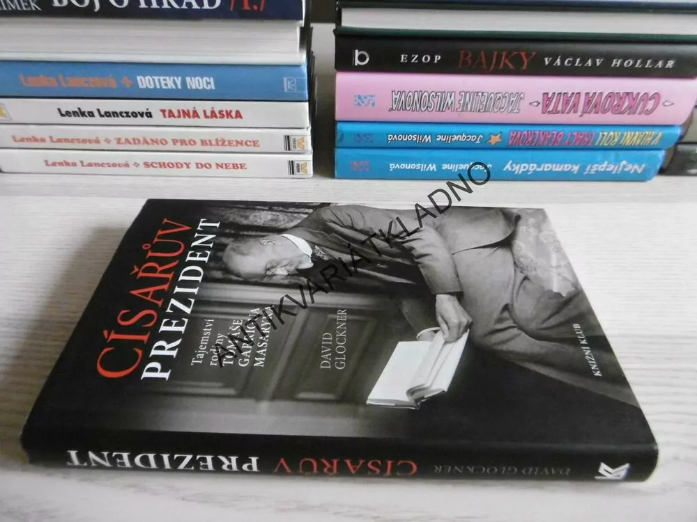 CÍSAŘŮV PREZIDENT, TAJEMSTVÍ RODINY TOMÁŠE GARRIGUA MASARYKA, DAVID GLOCKNER, **an