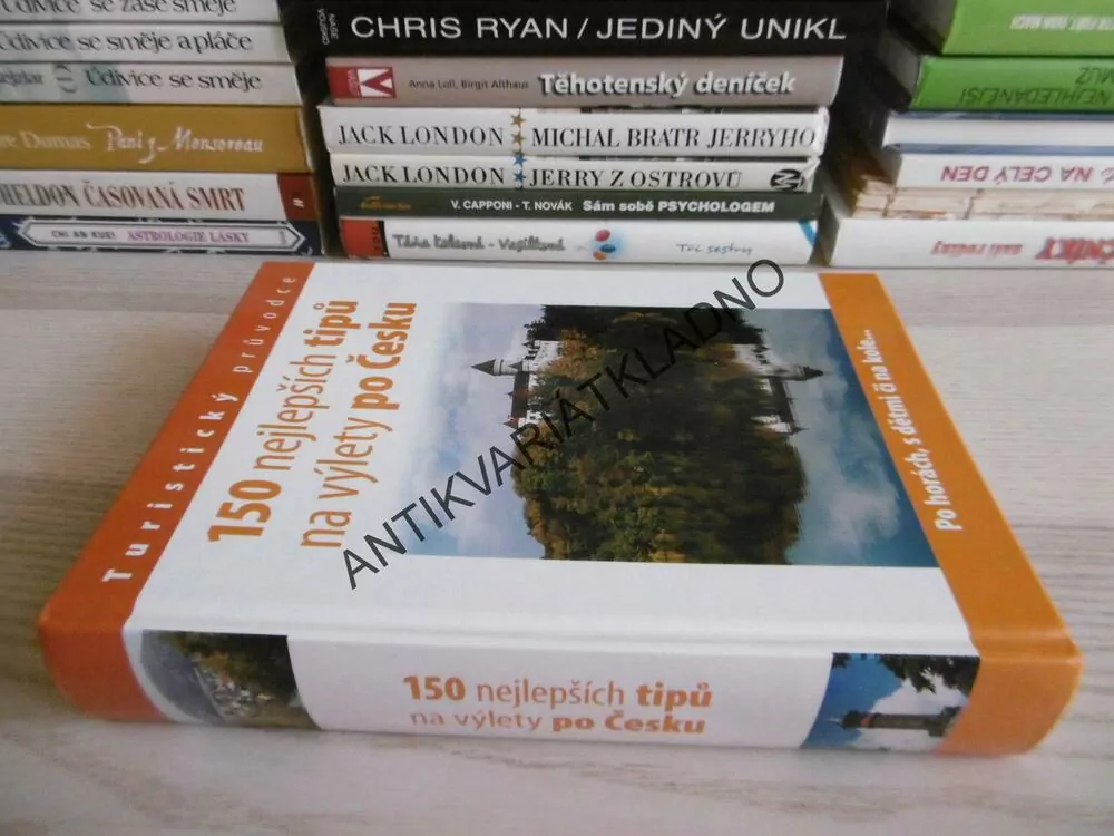 150 NEJLEPŠÍCH TIPŮ NA VÝLETY PO ČESKU, TURISTICKÝ PRŮVODCE, **an