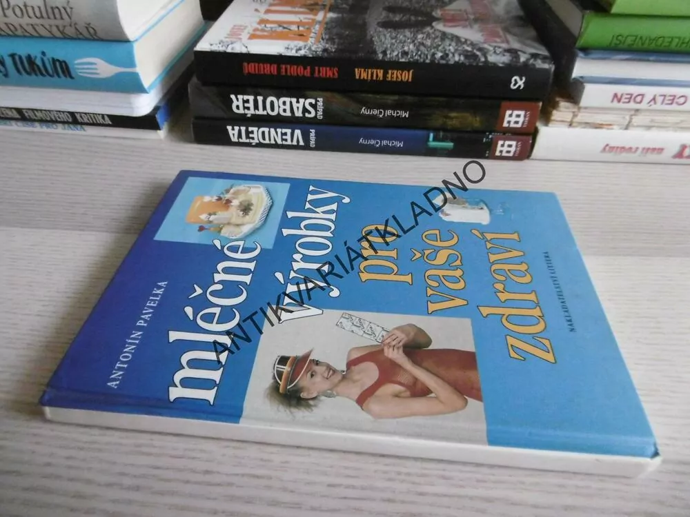 MLÉČNÉ VÝROBKY PRO VAŠE ZDRAVÍ, ANTONÍN PAVELKA, **an