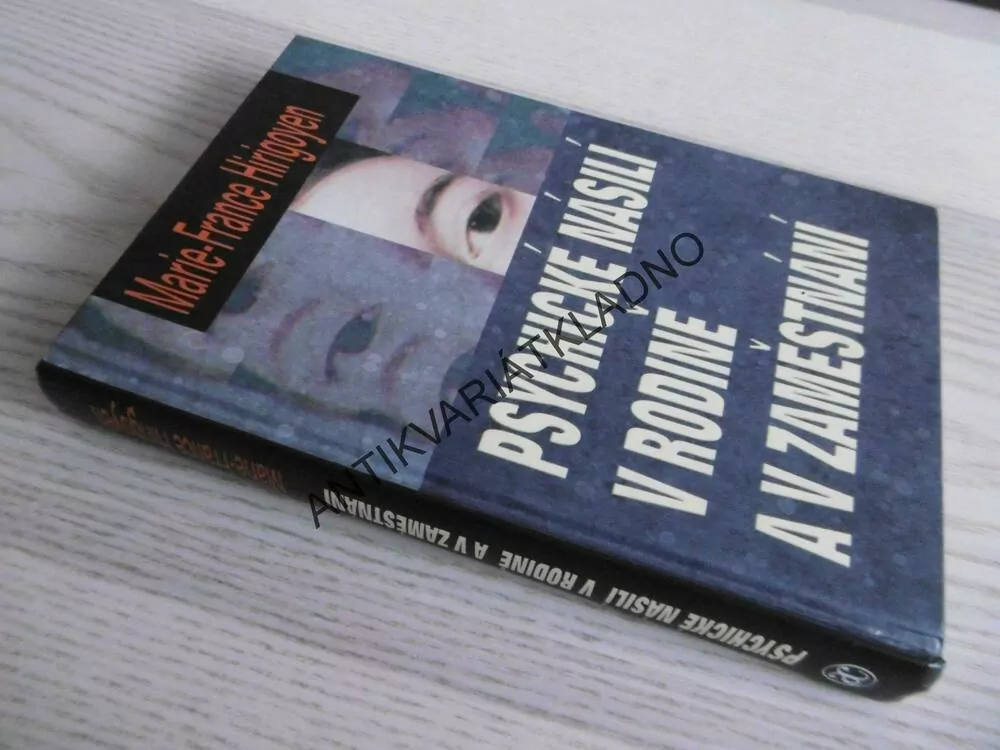 PSYCHICKÉ NÁSILÍ V RODINĚ A V ZAMĚSTNÁNÍ, MARIE-FRANCE HIRIGOYEN, **an