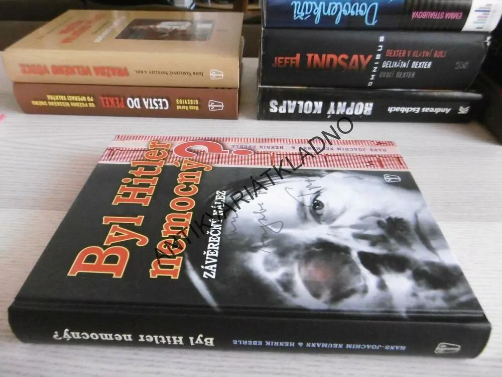 BYL HITLER NEMOCNÝ?, ZÁVĚREČNÝ NÁLEZ, HANS-JOACHIM NEUMANN, HENRIK EBERLE, **an