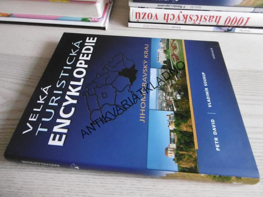 VELKÁ TURISTICKÁ ENCYKLOPEDIE - JIHOMORAVSKÝ KRAJ, PETR DAVID, VL. SOUKUP, **an