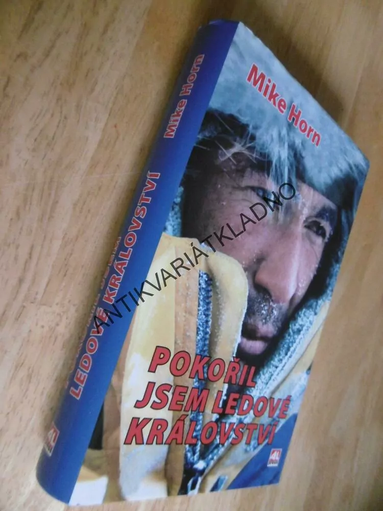 POKOŘIL JSEM LEDOVÉ KRÁLOVSTVÍ, MIKE HORN, ARKTIDA,
