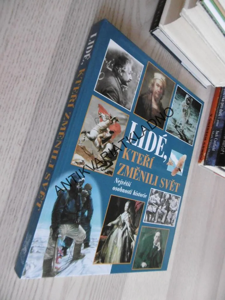 LIDÉ, KTEŘÍ ZMĚNILI SVĚT, NEJVĚTŠÍ OSOBNOSTI HISTORIE, **an