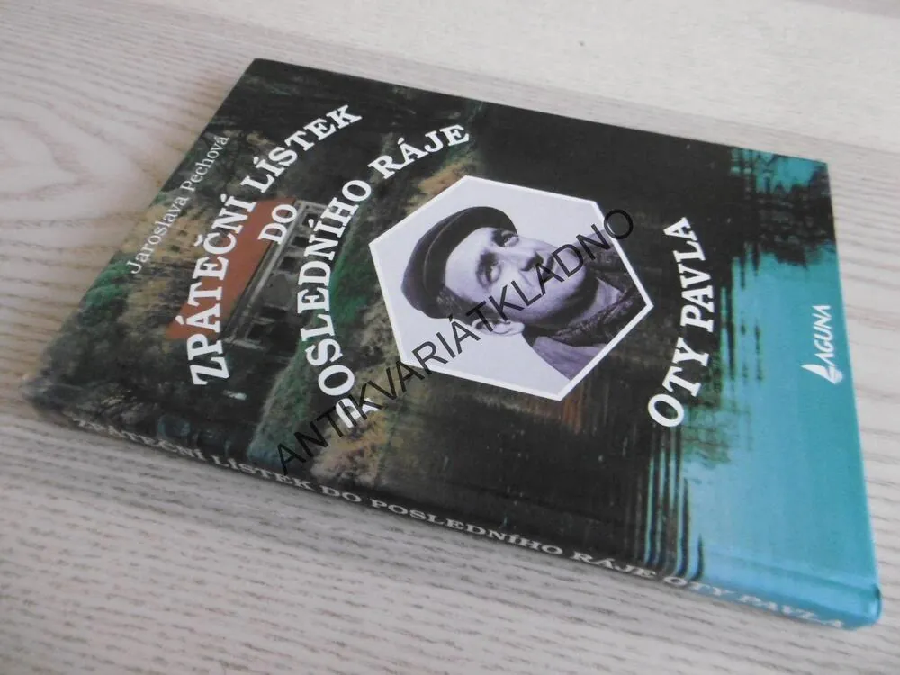 ZPÁTEČNÍ LÍSTEK DO POSLEDNÍ RÁJE OTY PAVLA, JAROSLAVA PECHOVÁ, **an