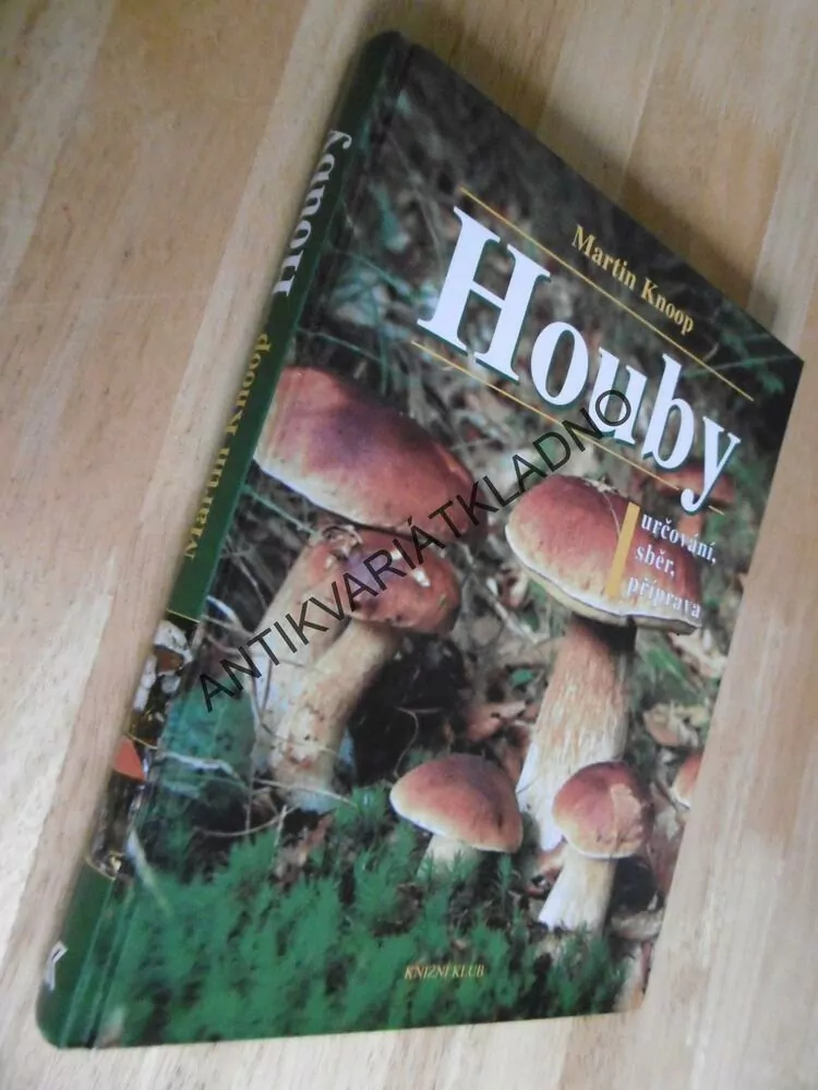 HOUBY,MARTIN KNOOP, URČOVÁNÍ, SBĚR, PŘÍPRAVA, MYKOLOGIE, **an