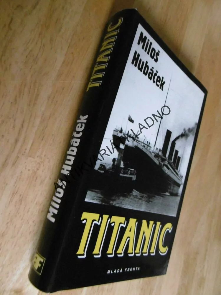 TITANIC, NÁMOŘNÍ LOĎ, MILOŠ HUBÁČEK,