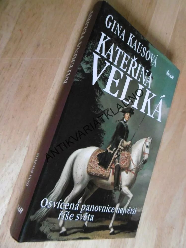 KATEŘINA VELIKÁ, OSVÍCENÁ PANOVNICE NEJVĚTŠÍ ŘÍŠE SVĚTA, KAUSOVÁ