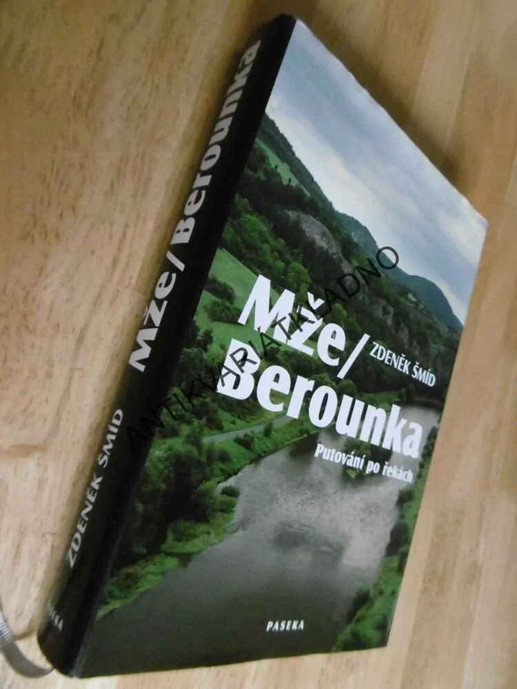 MŽE / BEROUNKA, PUTOVÁNÍ PO ŘEKÁCH, ZDENĚK ŠMÍD, BEROUN, PLZEŇ