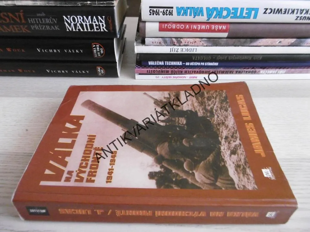 VÁLKA NA VÝCHODNÍ FRONTĚ, 1941 - 1945, JAMES LUCAS, **an